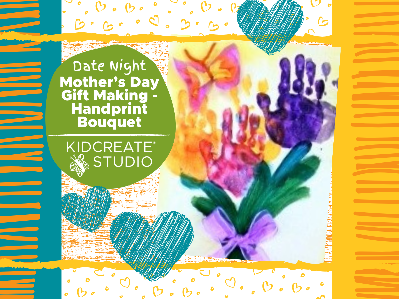 Kidcreate Studio - San Antonio. Date Night Mother's Day Gift Making - Handprint Bouquet (3-12 Years)